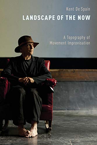Landscape of the Now: A Topography Of Movement Improvisation von Oxford University Press, USA